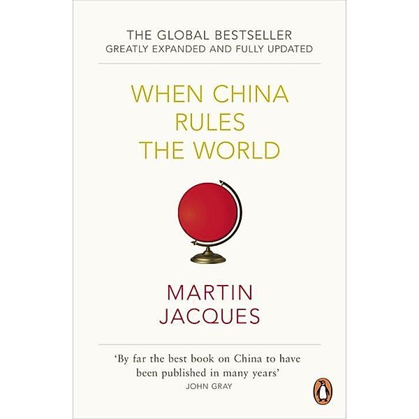 When China Rules The World, Martin Jacques