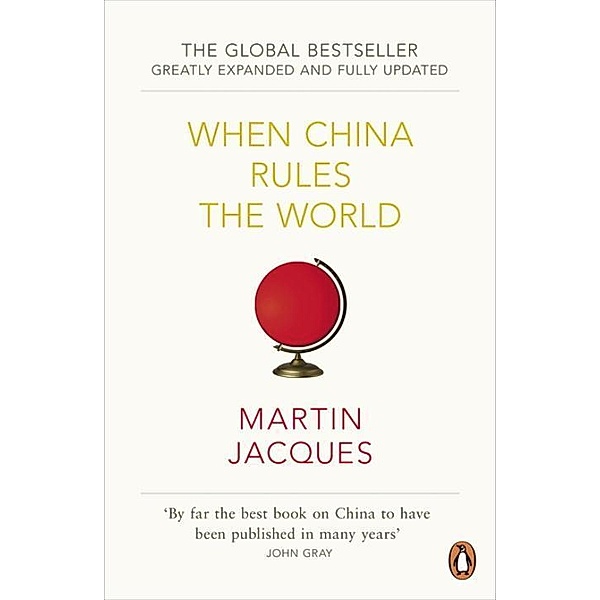 When China Rules The World, Martin Jacques
