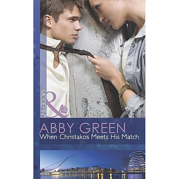 When Christakos Meets His Match (Mills & Boon Modern) (Blood Brothers, Book 2) / Mills & Boon Modern, Abby Green