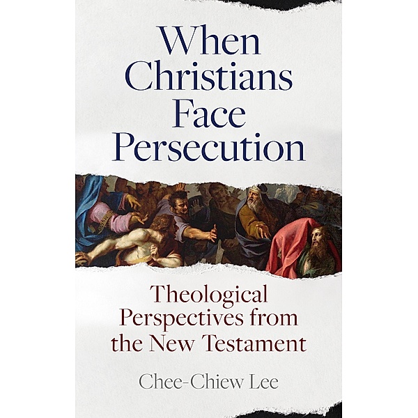 When Christians Face Persecution, Chee-Chiew Lee