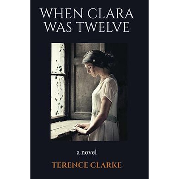 When Clara Was Twelve, Terence Clarke