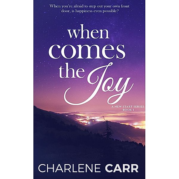 When Comes The Joy (A New Start, #1) / A New Start, Charlene Carr