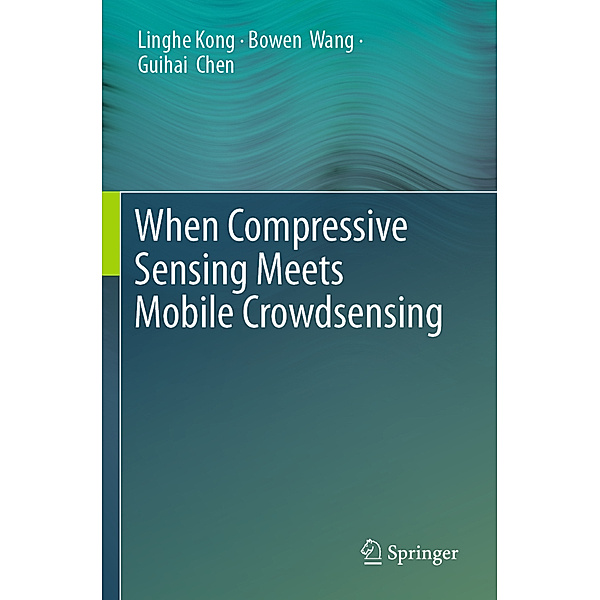 When Compressive Sensing Meets Mobile Crowdsensing, Linghe Kong, Bowen Wang, Guihai Chen