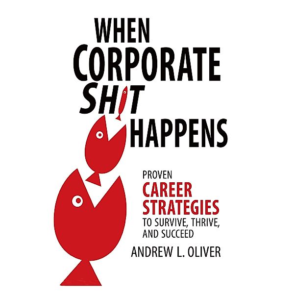 When Corporate Sh*T Happens, Andrew L Oliver