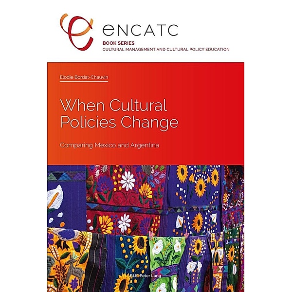 When Cultural Policies Change / P.I.E-Peter Lang S.A., Editions Scientifiques Internationales, Bordat-Chauvin Elodie Bordat-Chauvin