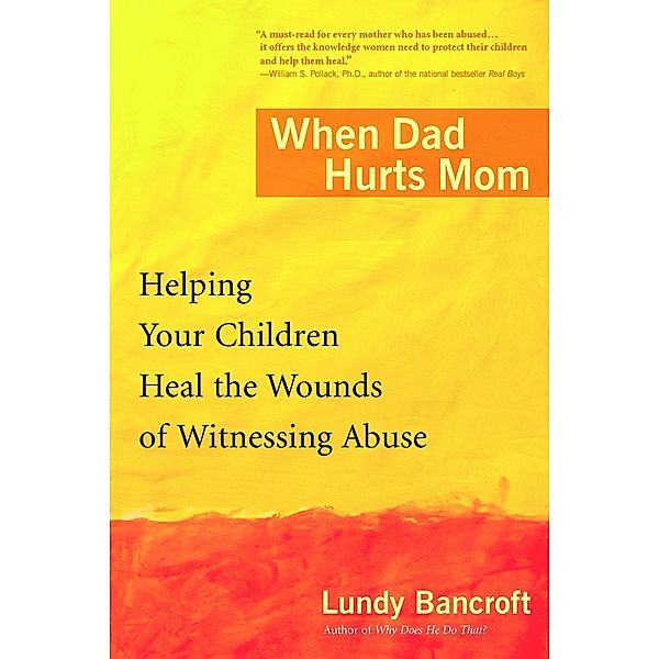 When Dad Hurts Mom, Lundy Bancroft