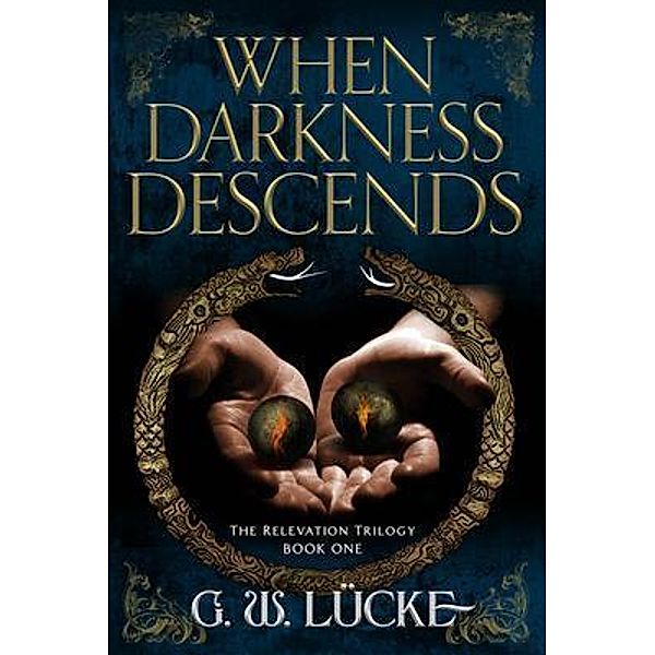 When Darkness Descends / The Relevation Trilogy: Book 1 Bd.1, G. W. Lücke