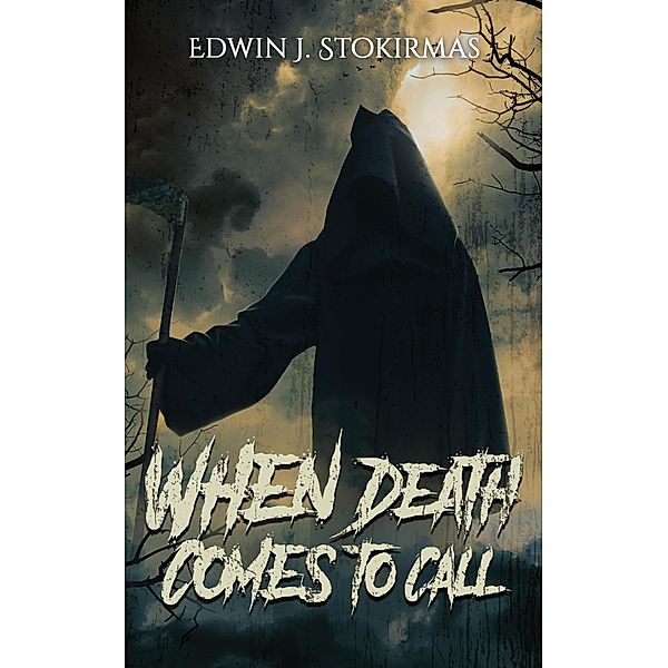 When Death Comes to Call, Edwin J. Stokirmas