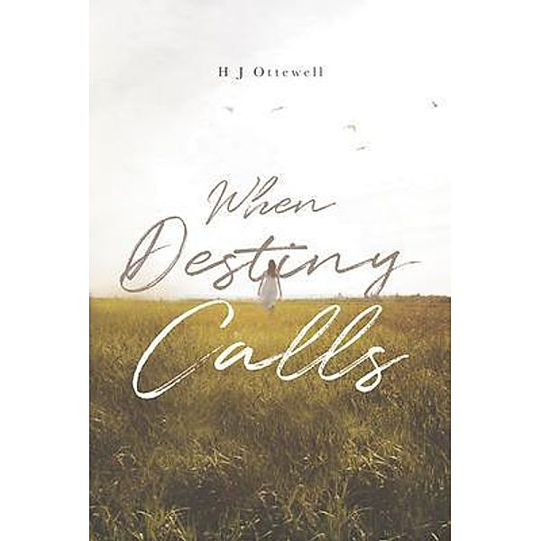 When Destiny Calls, H J Ottewell