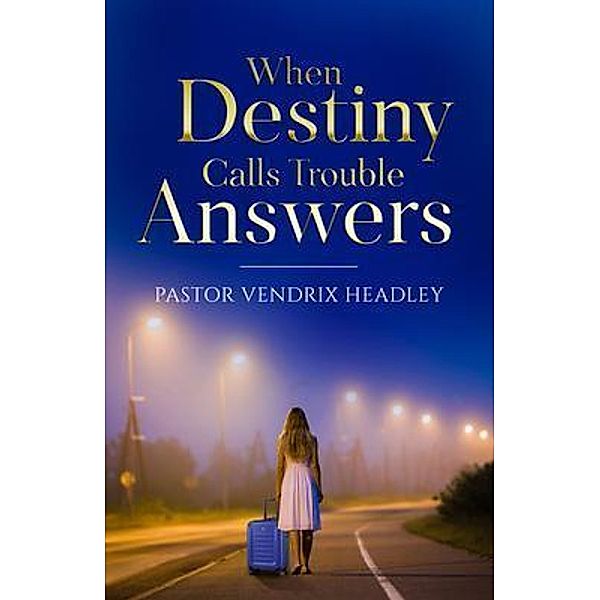 When Destiny Calls Trouble Answers, Vendrix Headley