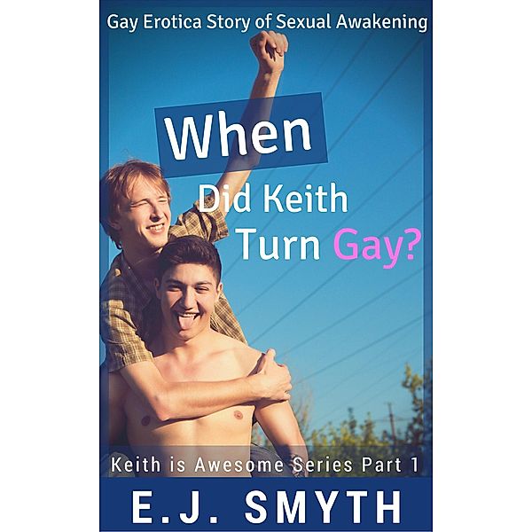 When Did Keith turn Gay? (Keith is Awesome, #1) / Keith is Awesome, Ej Smyth