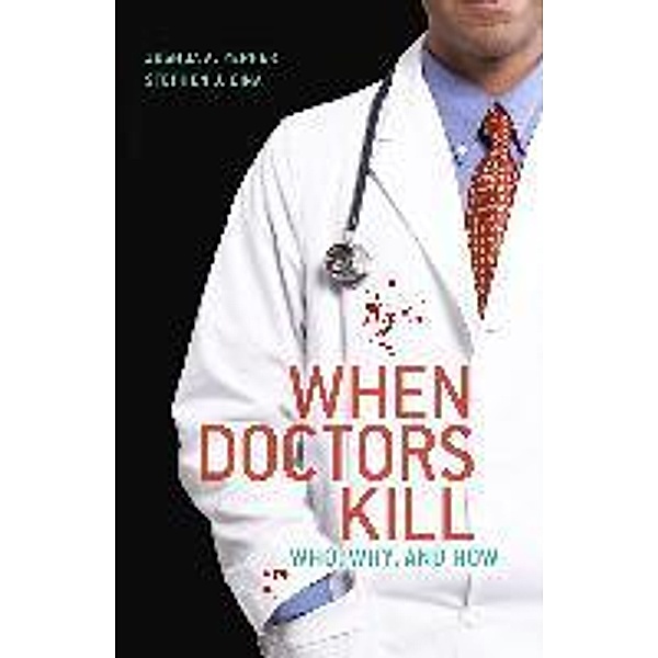 When Doctors Kill, Joshua A. Perper, Stephen J. Cina
