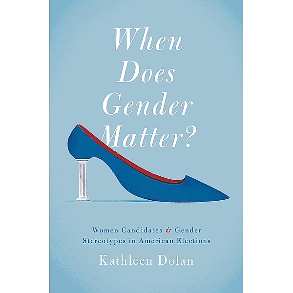 When Does Gender Matter?, Kathleen Dolan