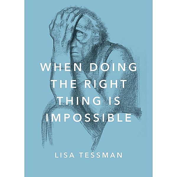 When Doing the Right Thing Is Impossible, Lisa Tessman