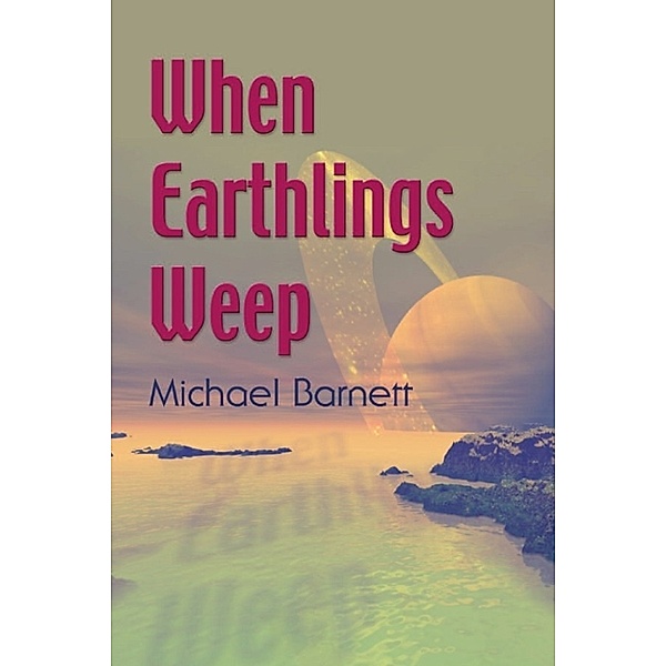 When Earthlings Weep, Michael Barnett