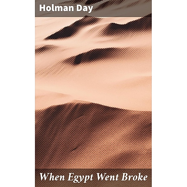 When Egypt Went Broke, Holman Day