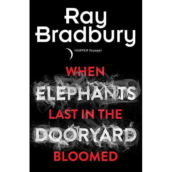 When Elephants Last in the Dooryard Bloomed, Ray Bradbury