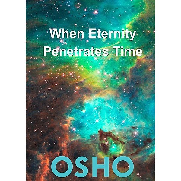 When Eternity Penetrates Time / Osho Media International
