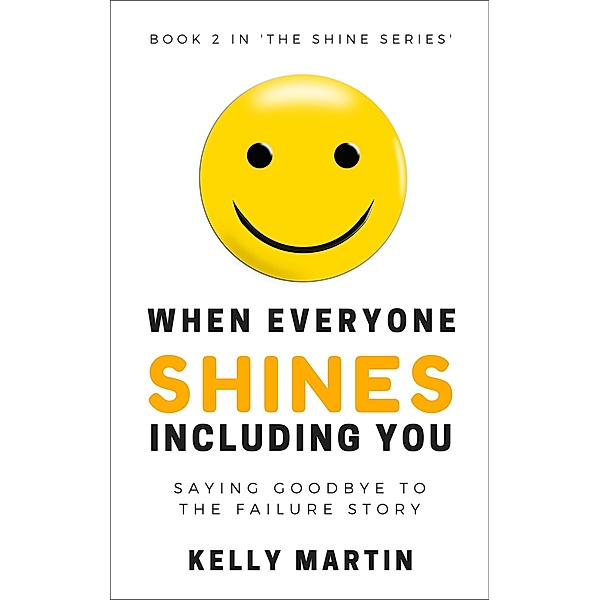 When Everyone Shines Including You / When Everyone Shines, Kelly Martin