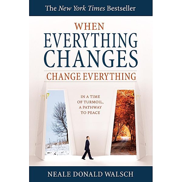 When Everything Changes, Change Everything, Neale Donald Walsch