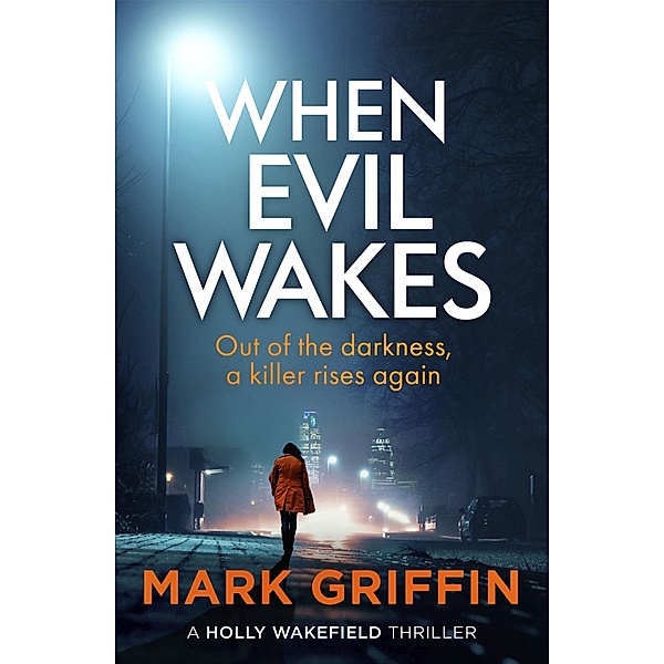 When Evil Wakes / The Holly Wakefield Thrillers Bd.4, Mark Griffin