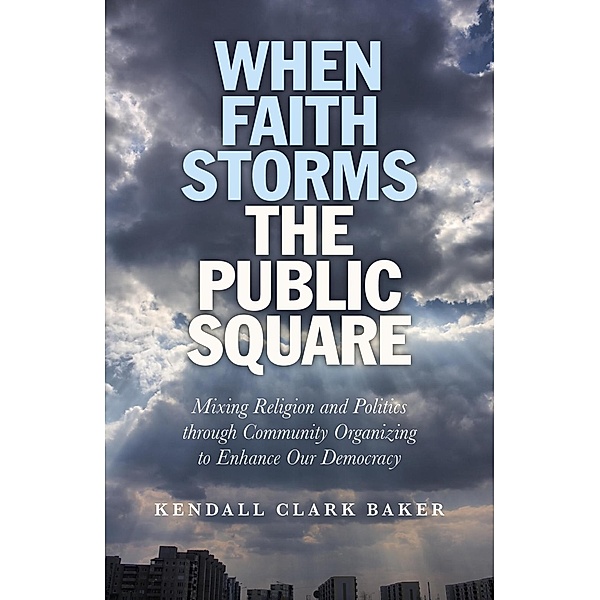 When Faith Storms the Public Square / O-Books, Kendall Clark Baker