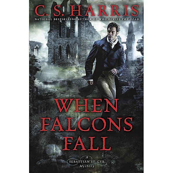 When Falcons Fall / Sebastian St. Cyr Mystery Bd.11, C. S. Harris