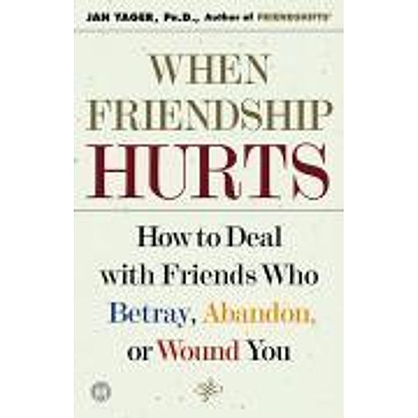 When Friendship Hurts, Jan Yager