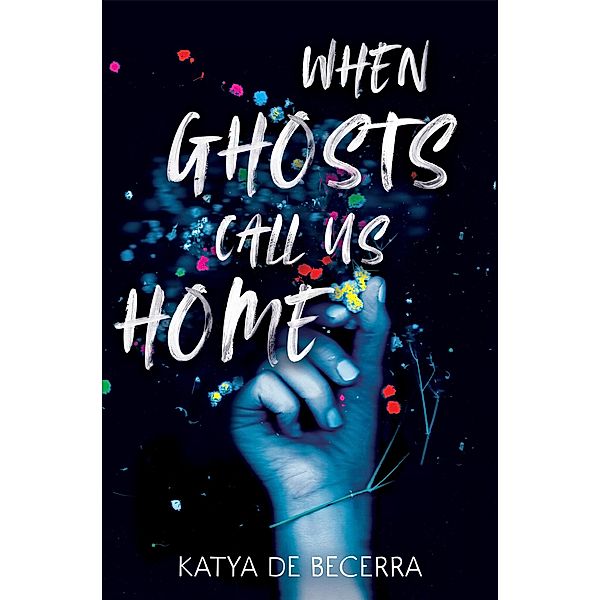 When Ghosts Call Us Home, Katya de Becerra