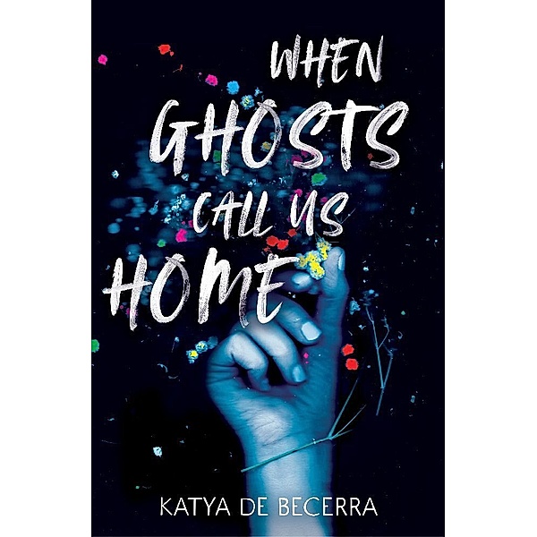 When Ghosts Call Us Home, Katya de Becerra