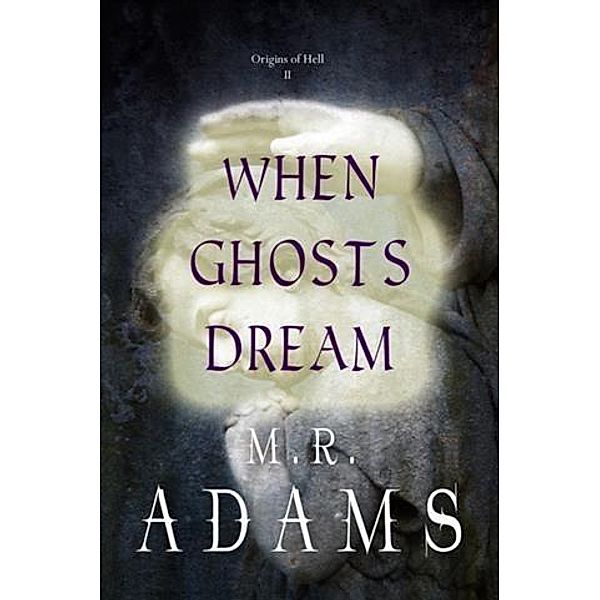 When Ghosts Dream, M. R. Adams