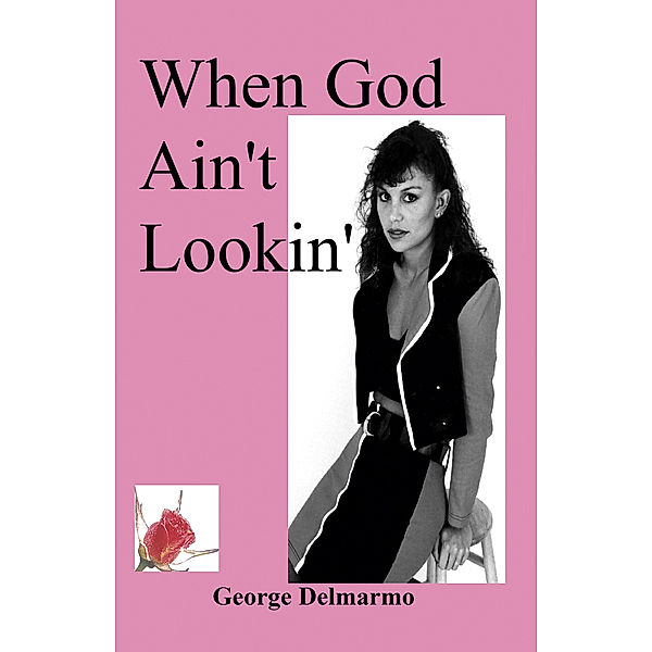 When God Ain't Lookin', George Delmarmo