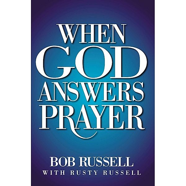 When God Answers Prayer, Bob Russell, Rusty Russell