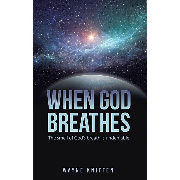 When God Breathes, Wayne Kniffen