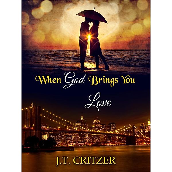 When God Brings You Love (Trusting God, #1) / Trusting God, J. T. Critzer