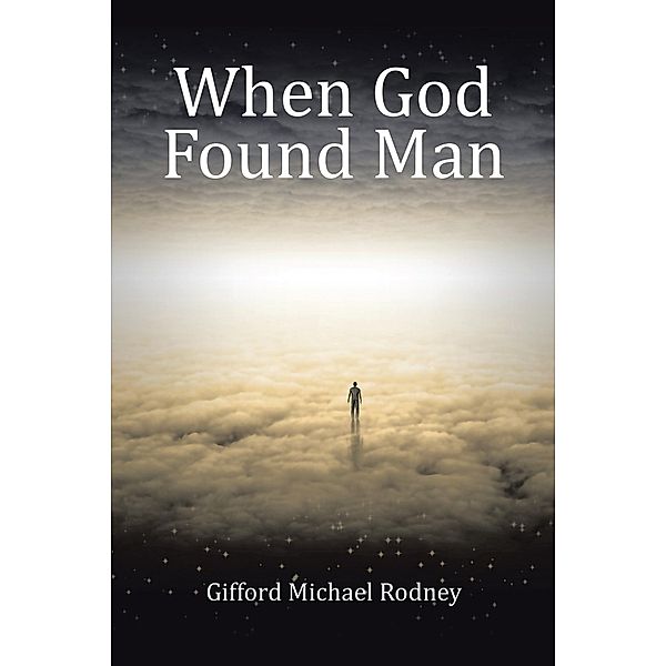 When God Found Man, Gifford Michael Rodney