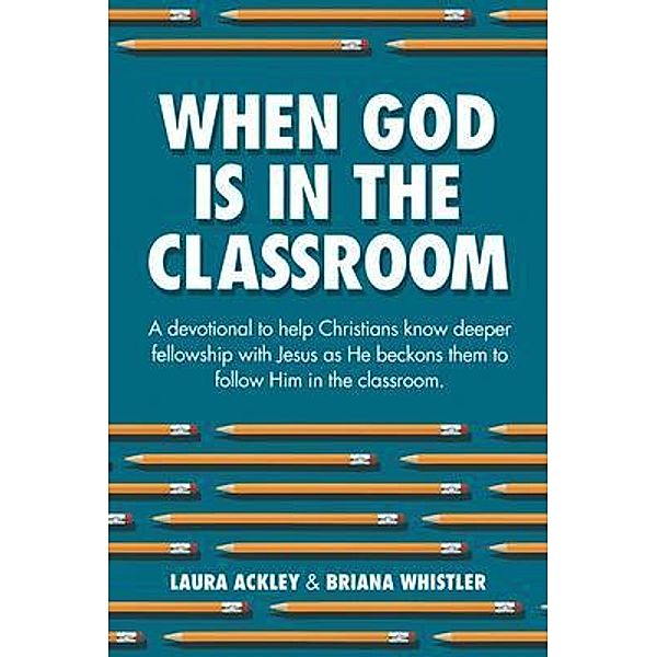 When God is in the Classroom, Laura Ackley, Briana Whistler