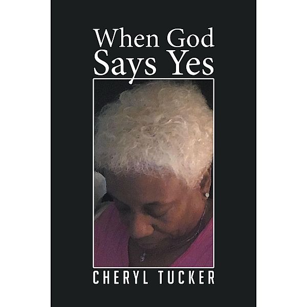 When God Says Yes, Cheryl Tucker
