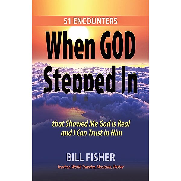 When God Stepped In, Bill Fisher