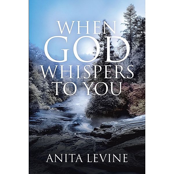 When God Whispers to You / Christian Faith Publishing, Inc., Anita Levine