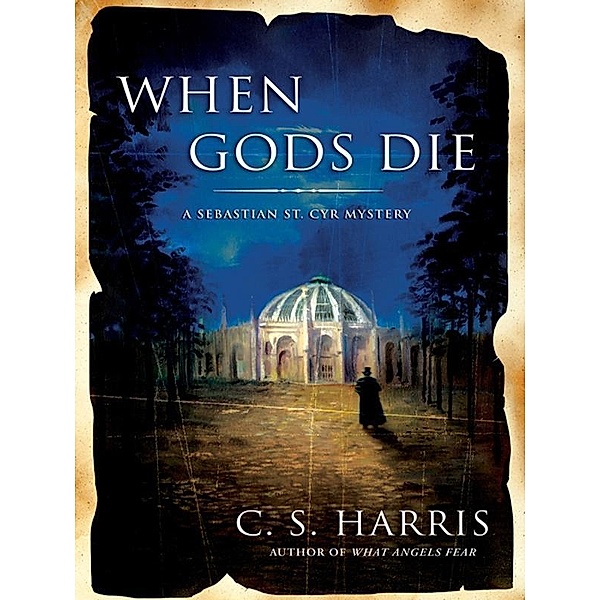 When Gods Die / Sebastian St. Cyr Mystery Bd.2, C. S. Harris