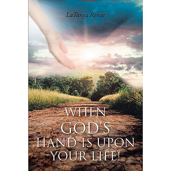 When God's Hand Is Upon Your Life!, Latanya Renae