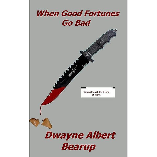 When Good Fortunes Go Bad, Dwayne Bearup
