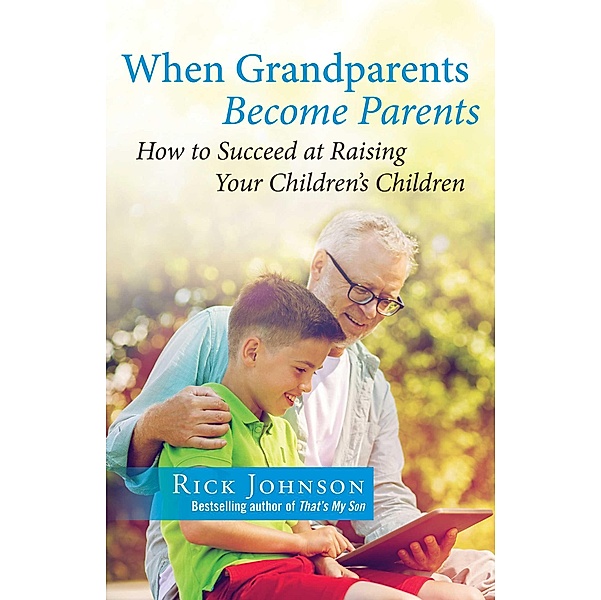 When Grandparents Become Parents, Rick Johnson