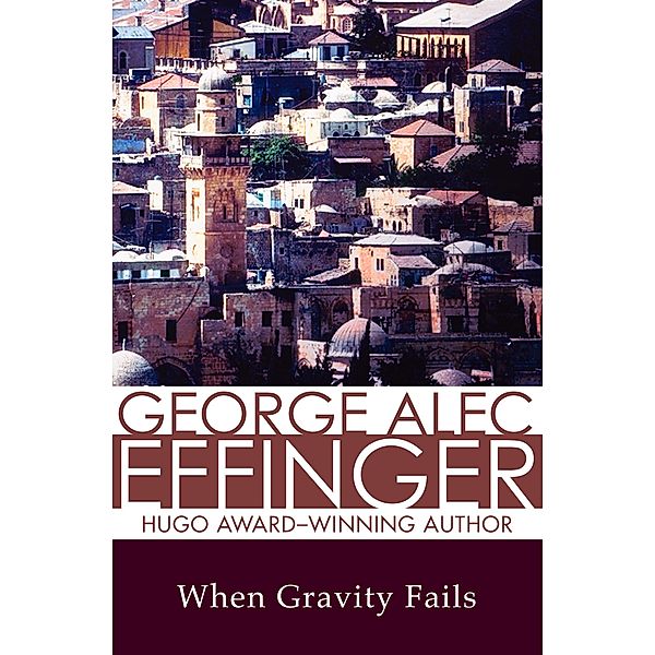 When Gravity Fails / The Budayeen Cycle, George Alec Effinger