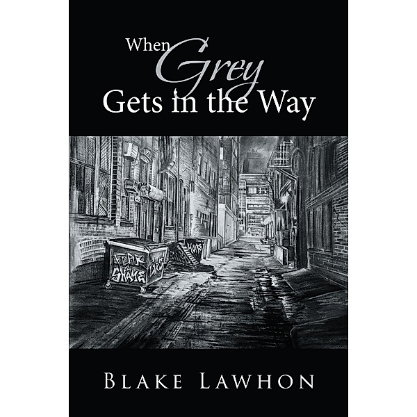 When Grey Gets in The Way, Blake Lawhon