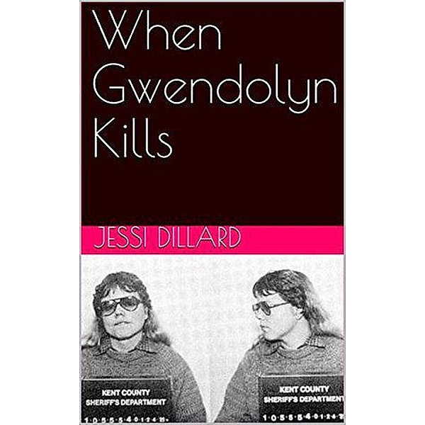 When Gwendolyn Kills, Jessi Dillard