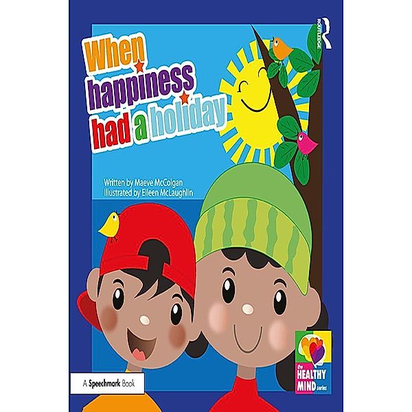 When Happiness Had a Holiday: Helping Families Improve and Strengthen their Relationships, Maeve McColgan