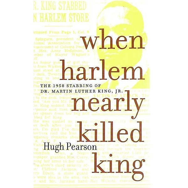 When Harlem Nearly Killed King, Hugh Pearson