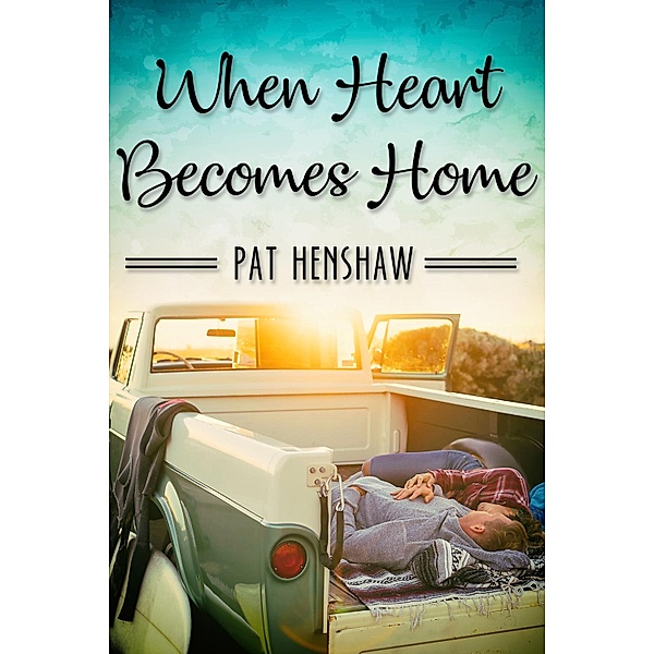 When Heart Becomes Home / JMS Books LLC, Pat Henshaw